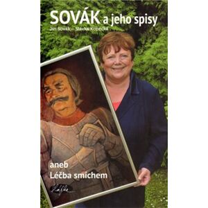 Sovák a jeho spisy aneb Léčba smíchem - Jiří Sovák, Slávka Kopecká