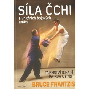 Síla Čchi a vnitřních bojových umění - Bruce Frantzis