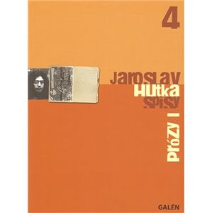 Prózy I. Spisy Jaroslava Hutky, sv. 4 - Jaroslav Hutka