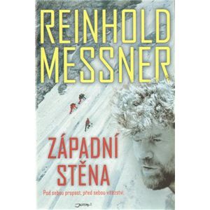 Západní stěna. Pod sebou propast, před sebou vítězství - Reinhold Messner