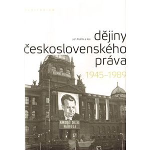 Dějiny československého práva 1945–1989 - kolektiv autorů, Jan Kuklík