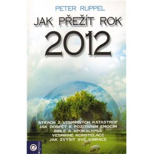 Jak přežít rok 2012 - Peter Ruppel
