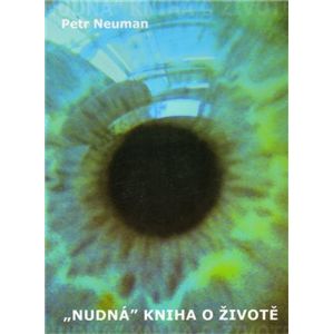"Nudná" kniha o životě - Petr Neuman