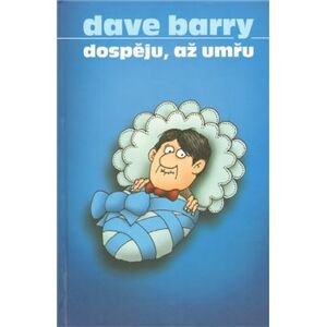 Dospěju až umřu - Dave Barry
