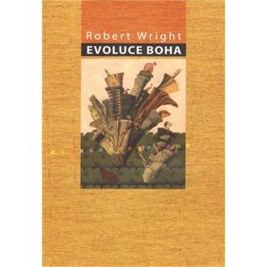 Evoluce boha - Robert Wright