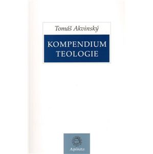 Kompendium teologie - Tomáš Akvinský
