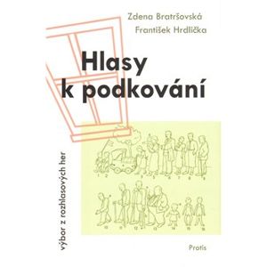 Hlasy k podkování. výbor z rozhlasových her - Zdena Bratršovská, František Hrdlička
