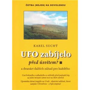 UFO zabíjelo před úsvitem?. a dvanáct dalších záhad pro každého - Karel Suchý
