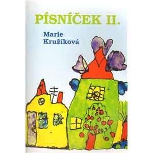 Písníček II.. zpěvník autorských písniček pro děti - Marie Kružíková