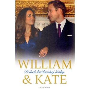 William a Kate. Príbeh královskej lásky - James Clench