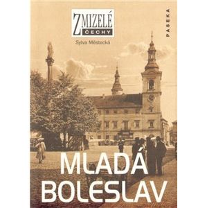 Zmizelé Čechy-Mladá Boleslav. Zmizelé Čechy - Sylva Městecká