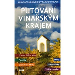 Putování vinařským krajem. Průvodce Moravskou vinařskou oblastí - Vladislav Dudák
