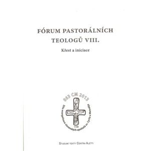 Fórum pastorálních teologů VIII.. Křest a iniciace