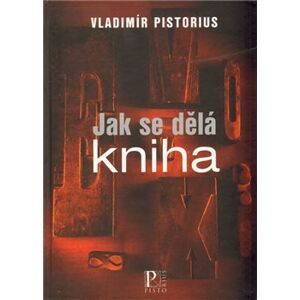 Jak se dělá kniha - Vladimír Pistorius