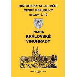 Historický atlas měst České republiky – svazek č. 19. Praha- Královské Vinohrady
