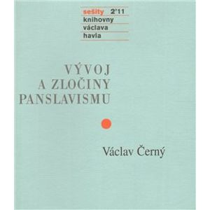 Sešity 2´11. Vývoj a zločiny panslavismu - Václav Černý