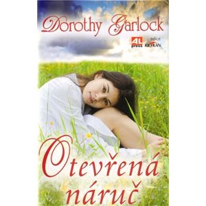 Otevřená náruč - Dorothy Garlock