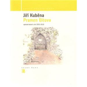 Pramen Bítova. Vybrané básně z let 1953-2010 - Jiří Kuběna