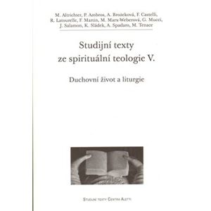 Studijní texty ze spirituální teologie V.. Duchovní život a liturgie - kol.