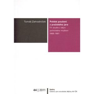 Polské poučení z pražského jara. Tři studie z dějin politického myšlení 1968–1981 - Tomáš Zahradníček