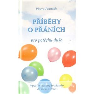 Příběhy o přáních pro potěchu duše - Pierre Franckh