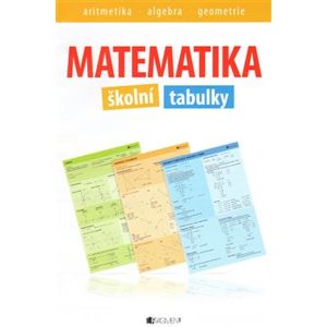 Matematika – školní tabulky. aritmetika, algebra, geometrie - Pavel Kantorek, Zdeněk Vošický