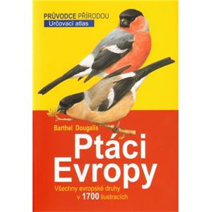 Ptáci Evropy. Určovací atlas - Peter Barthel, Paschalis Dougalis