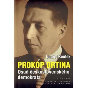 Prokop Drtina. Osud československého demokrata - Ondřej Koutek