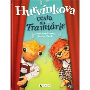 Hurvínkova cesta do Tramtárie - Martin Klásek, Denisa Kirschnerová