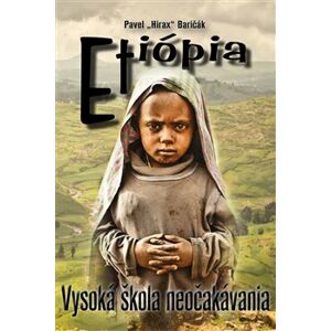 Etiópia. Vysoká škola neočakávania - Pavel „Hirax“ Baričák
