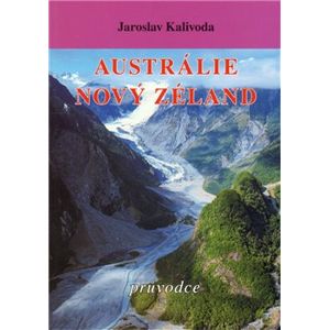 Austrálie. Nový Zéland - Jaroslav Kalivoda