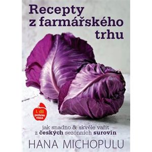 Recepty z farmářského trhu 1. díl. I. podzim-zima - Hanka Michopulu