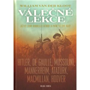 Válečné lekce. Zážitky sedmi budoucích státníků za první světové války - William Van der Kloot