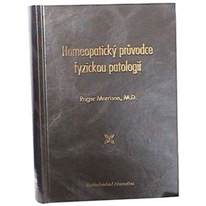 Homeopatický průvodce fyzickou patologií - Roger Morrison