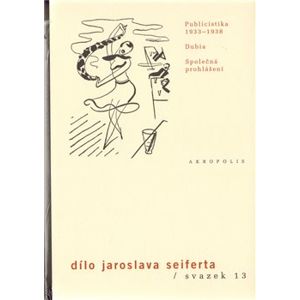 Dílo Jaroslava Seiferta, sv. 13.. Publicistika (1933–1938) - Jaroslav Seifert