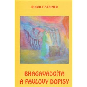 Bhagavadgíta a Pavlovy dopisy - Rudolf Steiner