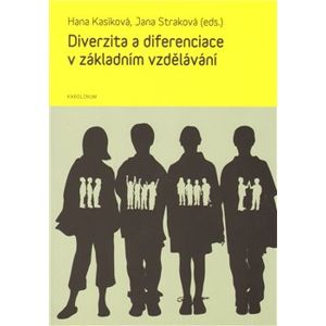 Diverzita a diferenciace v základním vzdělávání - Hana Kasíková, Jana Straková