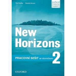 New Horizons 2 Pracovní sešit. Oxford maturita support - Paul Radley, Daniela Simons