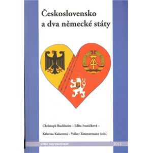 Československo a dva německé státy - Volker Zimmermann, Kristina Kaiserová, Christoph Buchheim, Edita Ivaničková