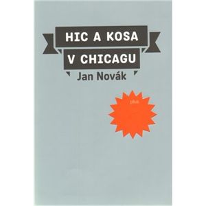 Hic a kosa v Chicagu - Jan Novák