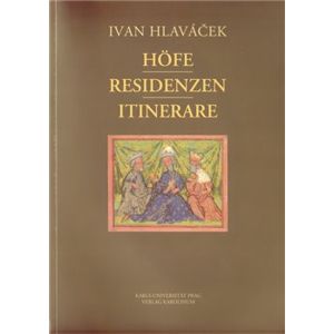 Höfe - Residenzen - Itinerare - Ivan Hlaváček