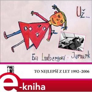 Už... to nejlepší z let 1992-2006 - Eva Lindbergová e-kniha