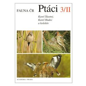 Fauna ČR Ptáci 3/II. (2 svazky). Fauna ČR - kol., Karel Hudec, Karel Šťastný