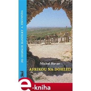 Afrikou na dohled. Po stopách Hanzelky a Zikmunda - Michal Huvar e-kniha