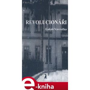 Revolucionáři - Lukáš Vavrečka e-kniha