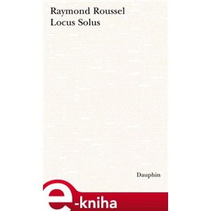 Locus Solus - Raymond Roussel e-kniha