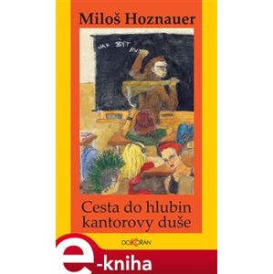 Cesta do hlubin kantorovy duše - Miloš Hoznauer e-kniha