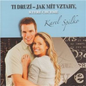 Ti druzí – Jak mít vztahy, které chceme, CD - Karel Spilko