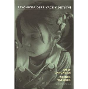 Psychická deprivace v dětství - Zdeněk Matějček, Josef Langmeier