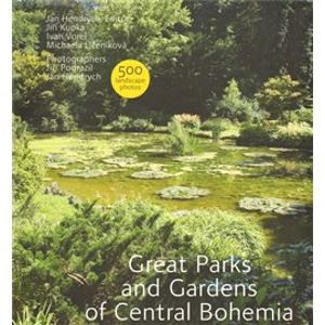 Great Parks and Gardens of Central Bohemia - Jiří Kupka, Ivan Vorel, Michaela Líčeniková